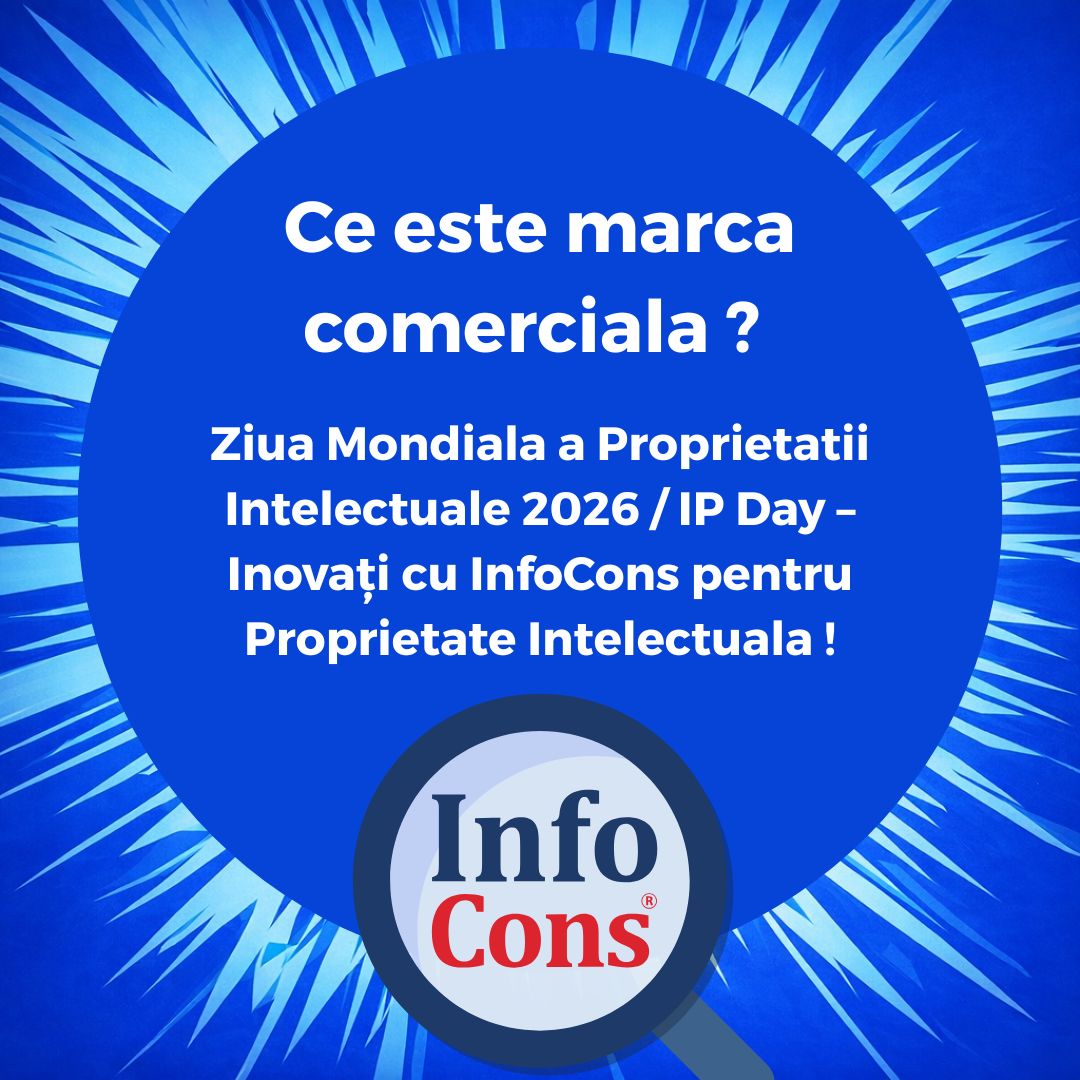 Ce este marca comerciala ? Ziua Mondiala a Proprietatii Intelectuale 2026 / IP Day – Inovați cu InfoCons pentru Proprietate Intelectuala !