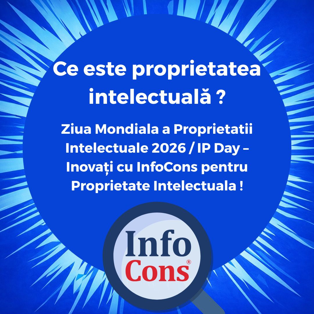 Ce este proprietatea intelectuală ? Ziua Mondiala a Proprietatii Intelectuale 2026 / IP Day – Inovați cu InfoCons pentru Proprietate Intelectuala !