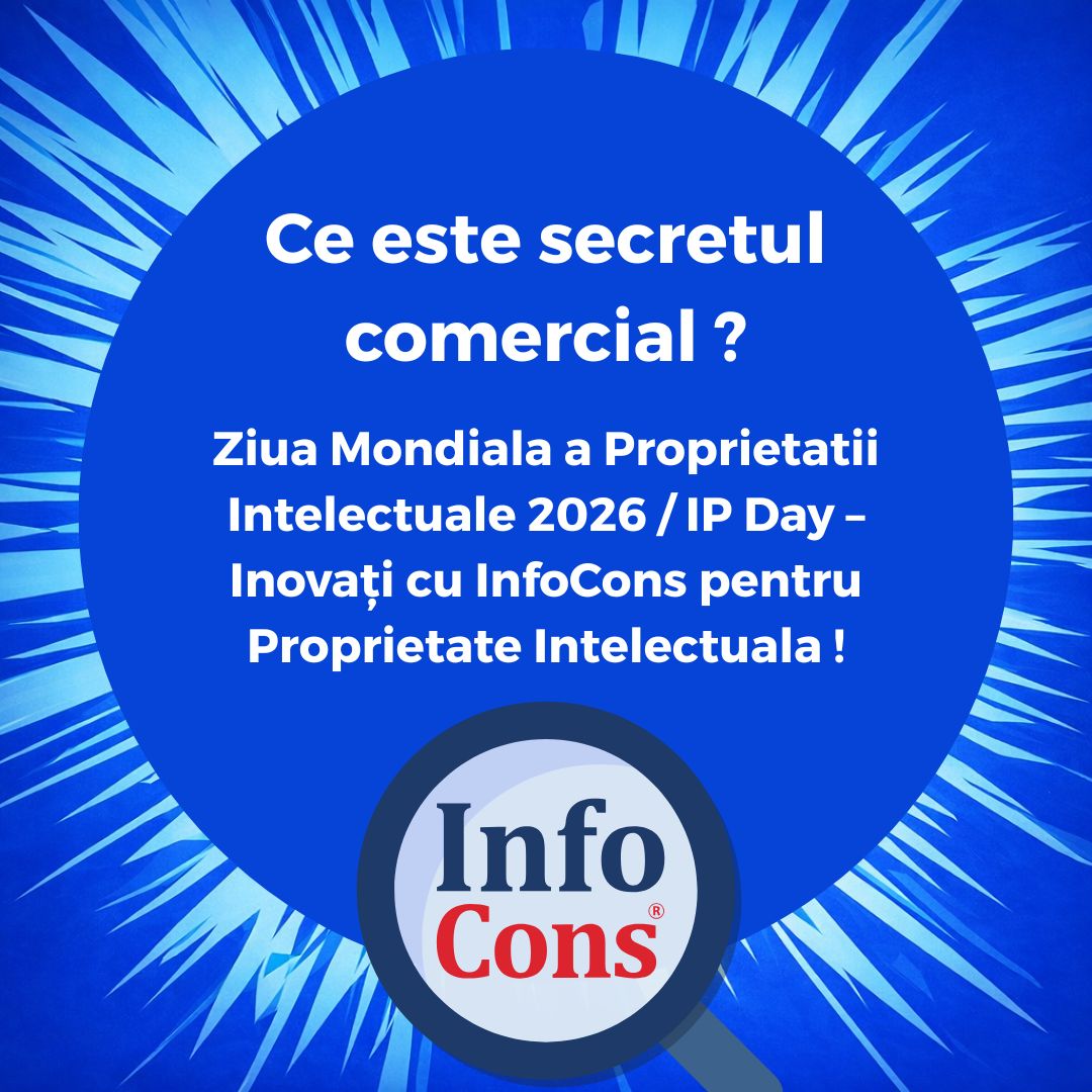 Ce este secretul comercial ? Ziua Mondiala a Proprietatii Intelectuale 2026 / IP Day – Inovați cu InfoCons pentru Proprietate Intelectuala !