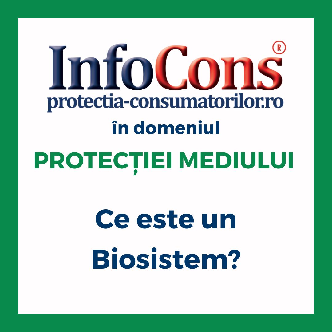 Ce este un Biosistem ? InfoCons Protecția Consumatorilor în domeniul Protecției Mediului te informează !