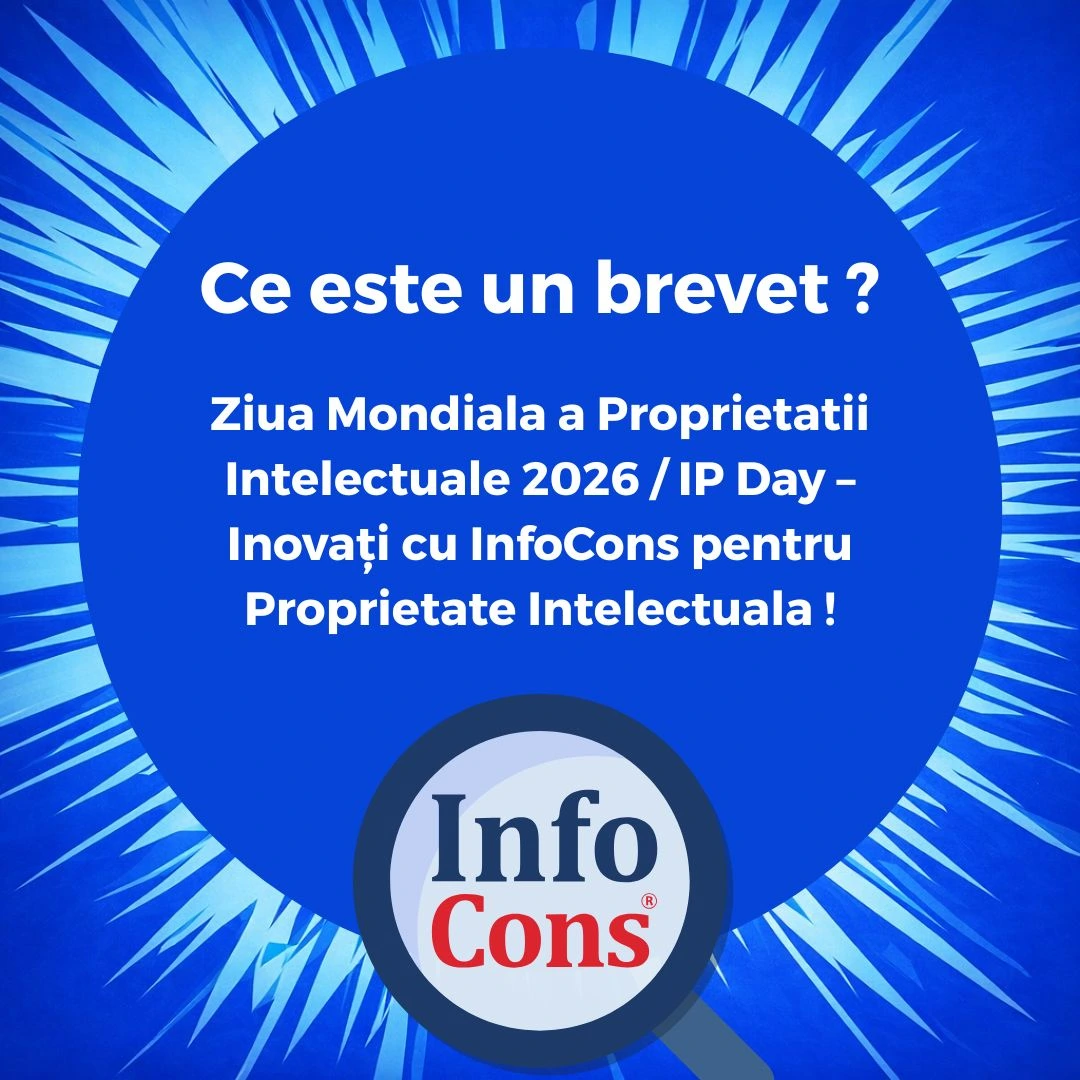 Ce este un brevet ? Ziua Mondiala a Proprietatii Intelectuale 2026 / IP Day – Inovați cu InfoCons pentru Proprietate Intelectuala !