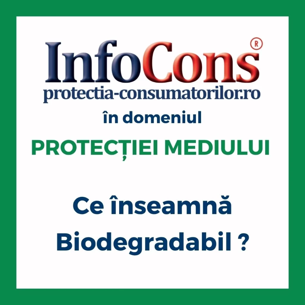 Ce înseamnă Biodegradabil ? InfoCons Protecția Consumatorilor în domeniul Protecției Mediului te informează !