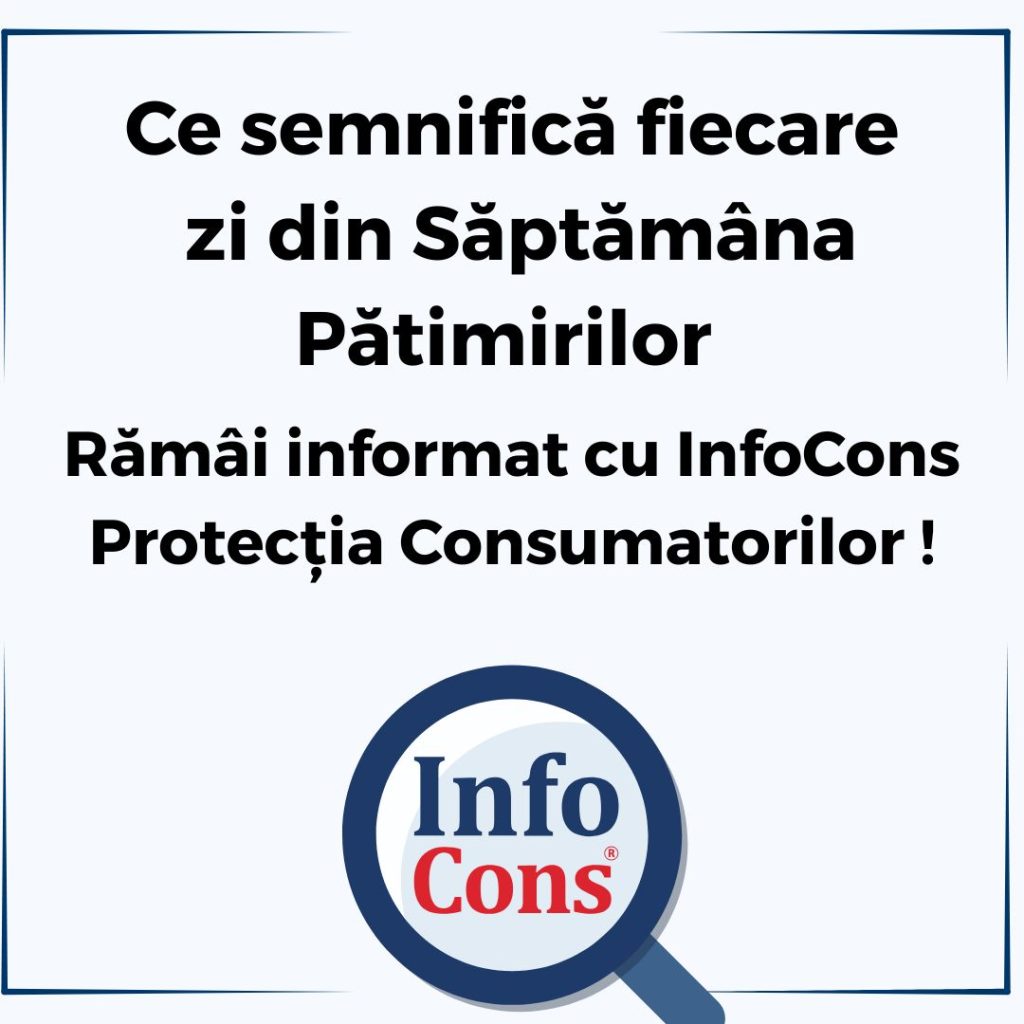 Ce semnifică fiecare zi din Săptăm&acirc;na Pătimirilor &ndash; Răm&acirc;i informat cu InfoCons Protecția Consumatorilor !