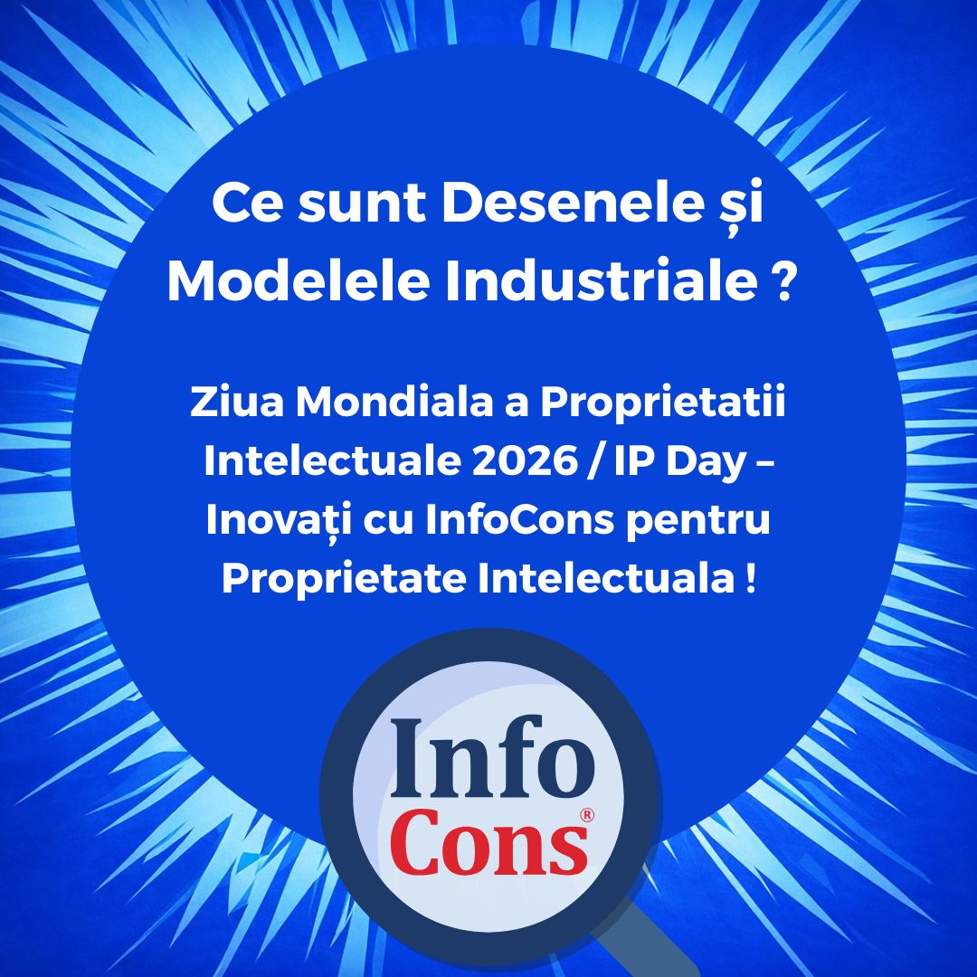 Ce sunt Desenele și Modelele Industriale ? Ziua Mondiala a Proprietatii Intelectuale 2026 / IP Day – Inovați cu InfoCons pentru Proprietate Intelectuala !