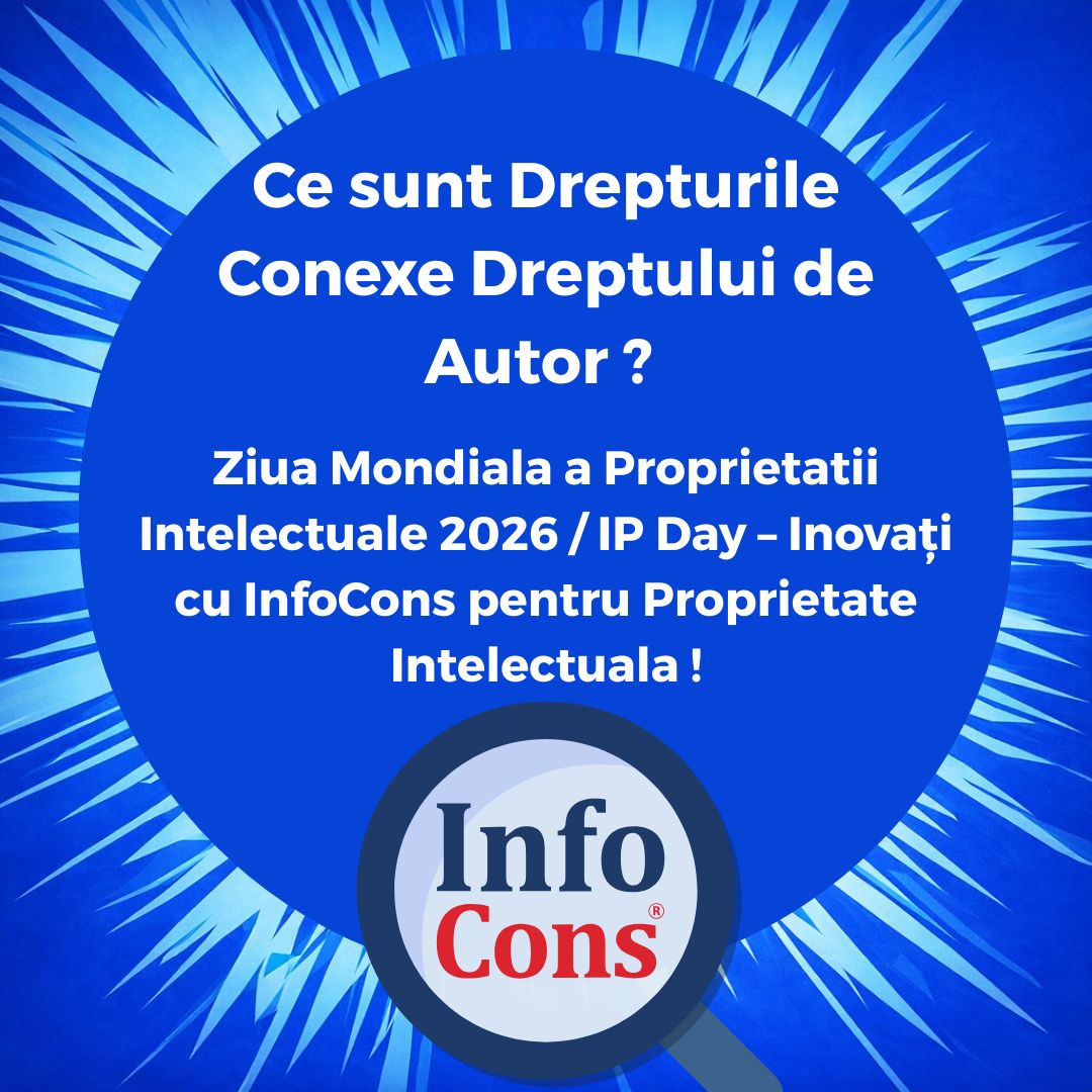 Ce sunt Drepturile Conexe Dreptului de Autor ? Ziua Mondiala a Proprietatii Intelectuale 2026 / IP Day – Inovați cu InfoCons pentru Proprietate Intelectuala !
