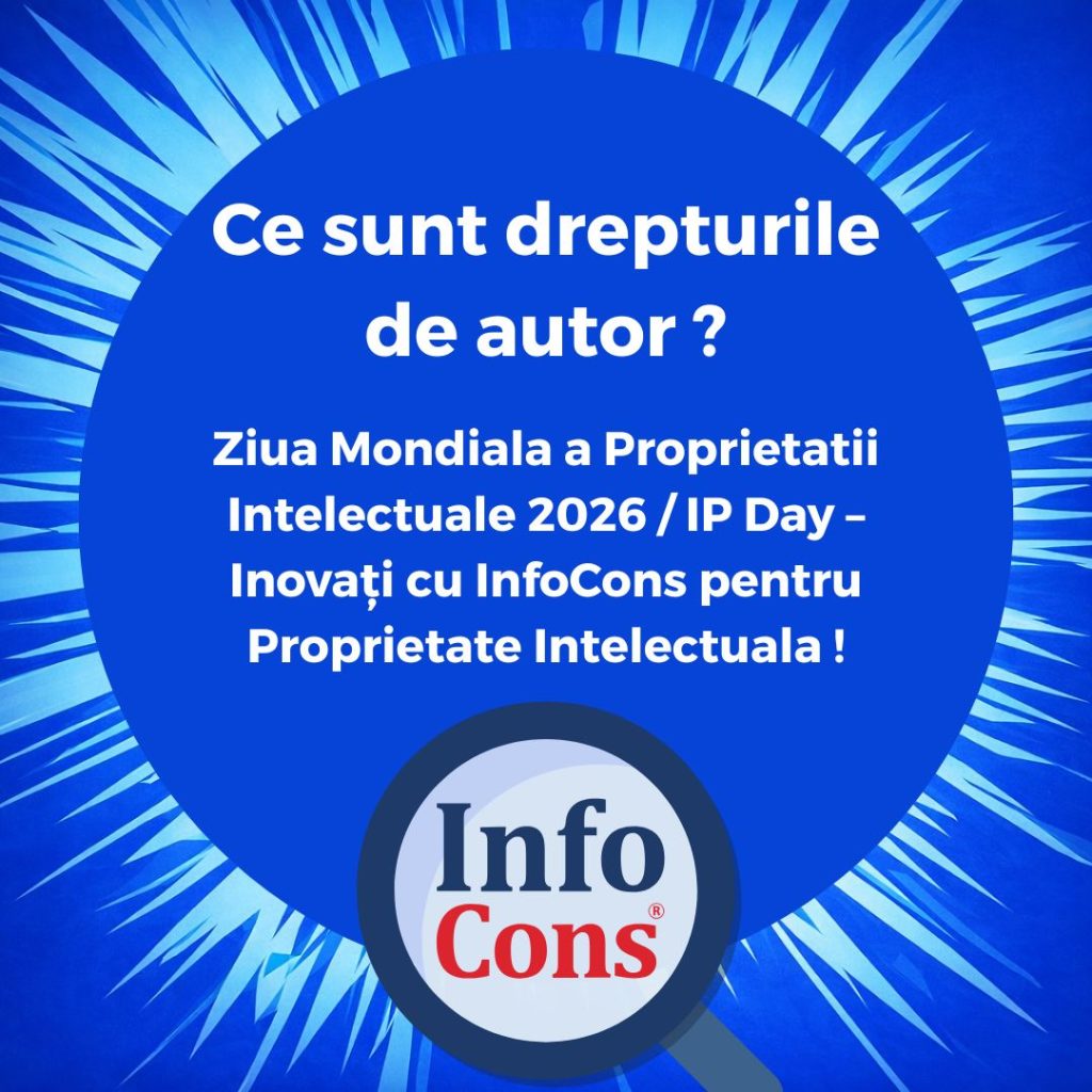 Ce sunt drepturile de autor ? Ziua Mondiala a Proprietatii Intelectuale 2026 / IP Day – Inovați cu InfoCons pentru Proprietate Intelectuala !