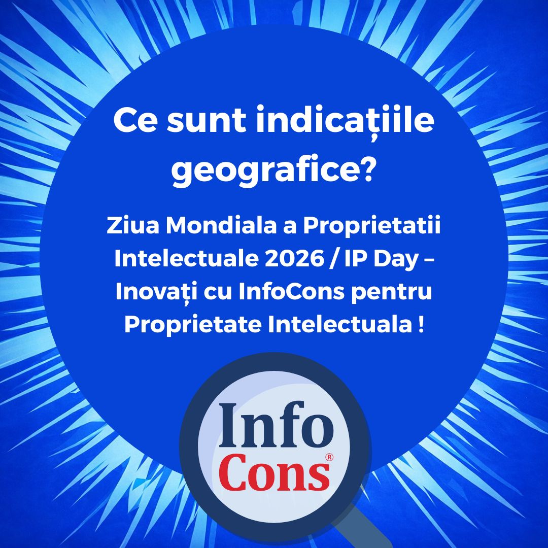 Ce sunt indicațiile geografice ? Ziua Mondiala a Proprietatii Intelectuale 2026 / IP Day – Inovați cu InfoCons pentru Proprietate Intelectuala !