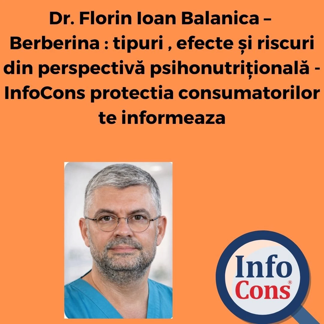 Dr. Florin Ioan Balanica – Berberina : tipuri , efecte și riscuri din perspectivă psihonutrițională – InfoCons protectia consumatorilor te informeaza