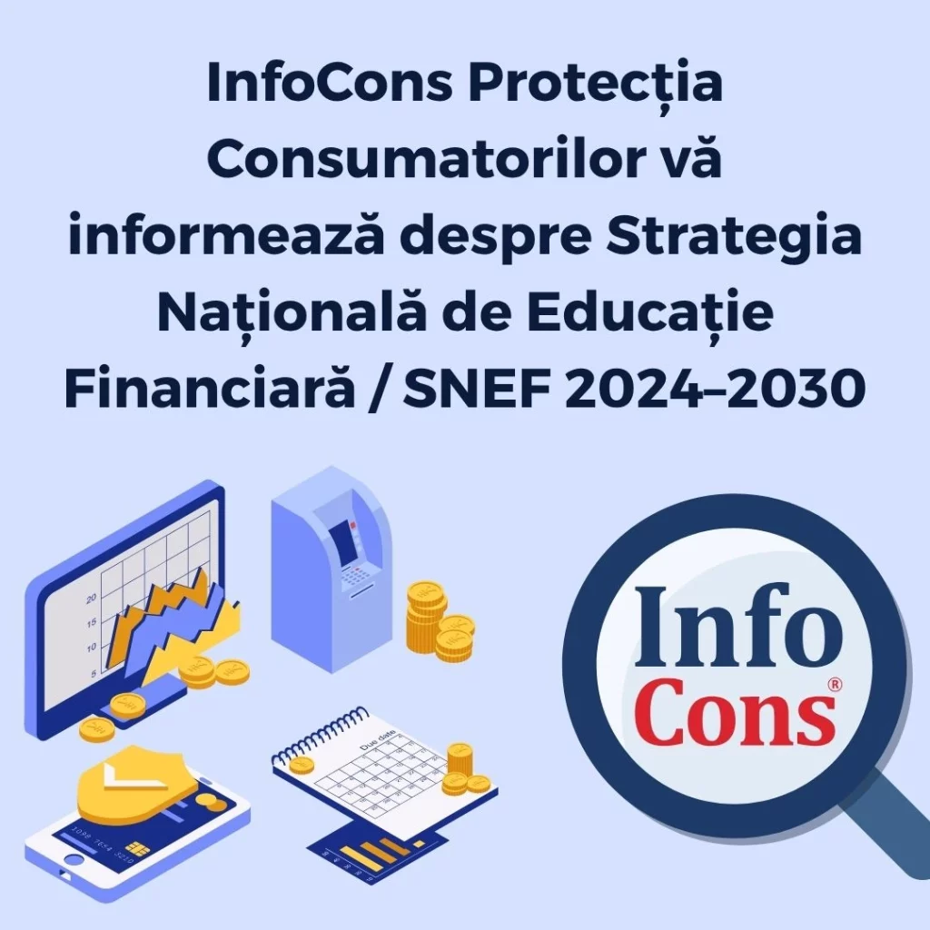 InfoCons Protecția Consumatorilor vă informează despre Strategia Națională de Educație Financiară / SNEF 2024–2030