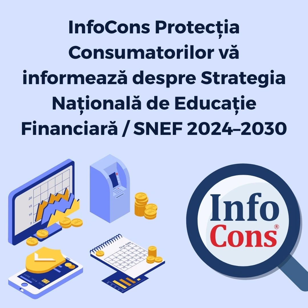 InfoCons Protecția Consumatorilor vă informează despre Strategia Națională de Educație Financiară / SNEF 2024–2030