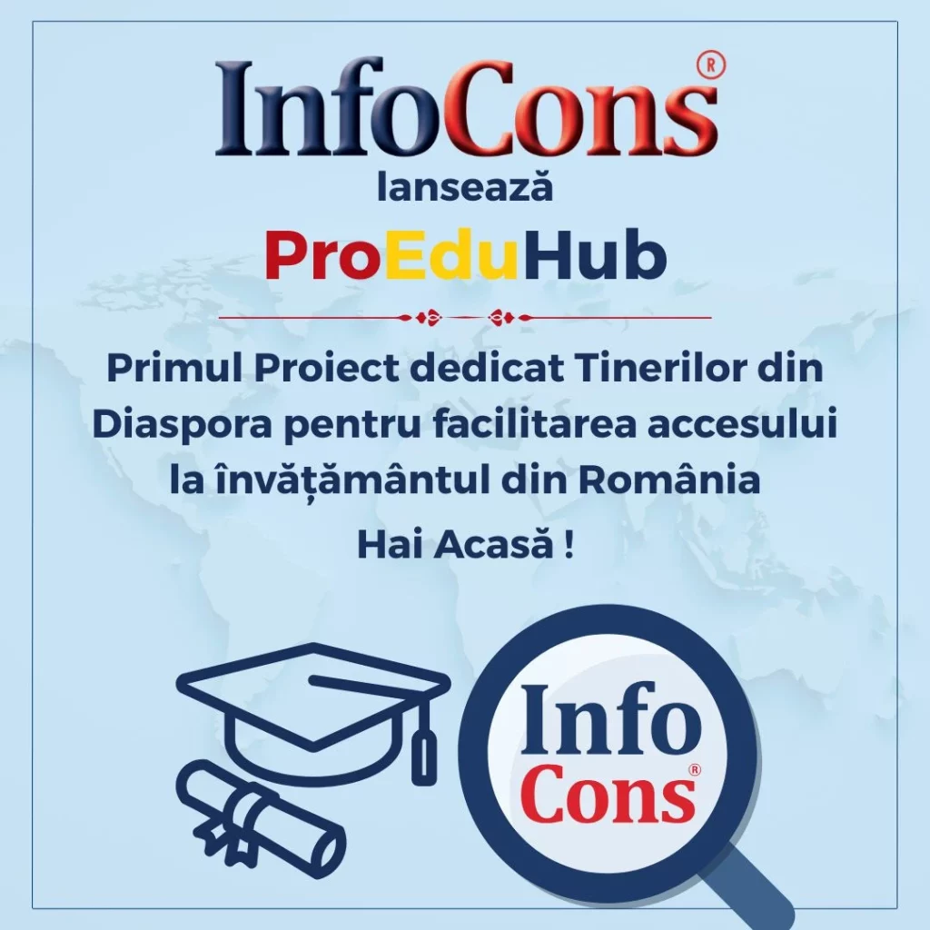 InfoCons lansează ProEduHub – Primul Proiect dedicat Tinerilor din Diaspora pentru facilitarea accesului la învățământul din România ! Hai acasă !