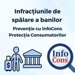 Infracţiunile de spălare a banilor - Prevenție cu InfoCons Protecția Consumatorilor