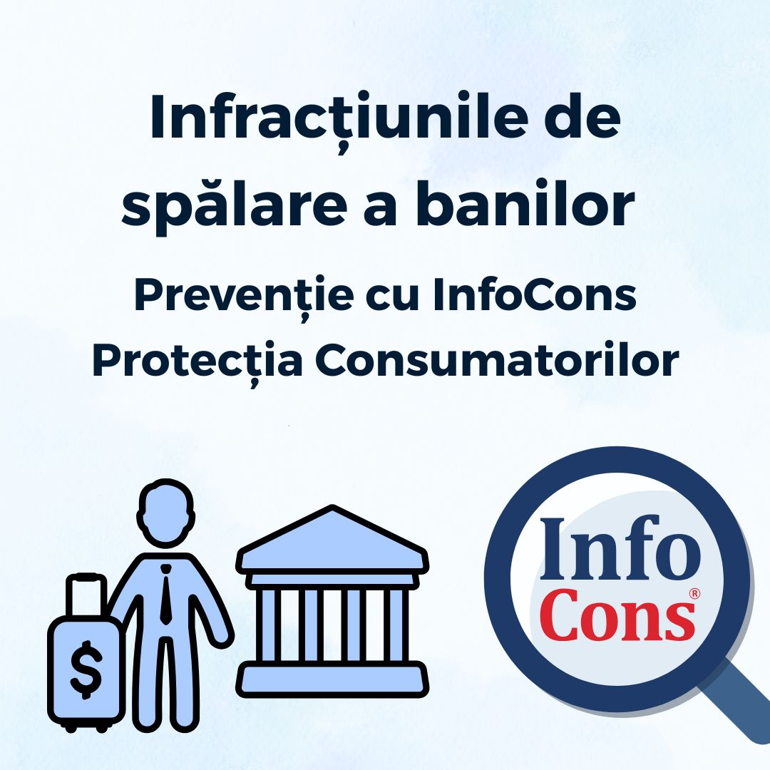 Infracţiunile de spălare a banilor - Prevenție cu InfoCons Protecția Consumatorilor