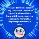 Mesajul domnului Daren Tang , Directorul General al Organizației Mondiale a Proprietății Intelectuale OMPI / World Intellectual Property Organization WIPO / Organisation mondiale de la propriété intellectuelle OMPI cu ocazia Zilei Mondiale a Proprietății Intelectuale 2026