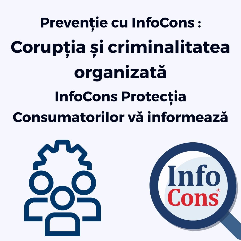 Prevenție : Corupţia şi criminalitatea organizată &ndash; InfoCons Protecția Consumatorilor vă informează !