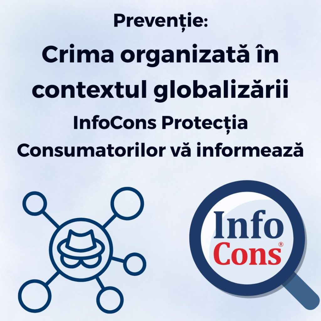 Prevenție : Crima organizată în contextul globalizării - InfoCons Protecția Consumatorilor vă informează !