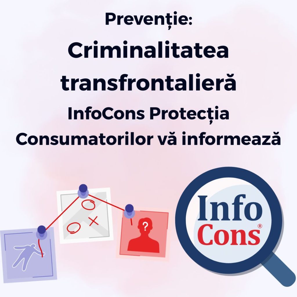 Prevenție : Criminalitatea transfrontalieră - InfoCons Protecția Consumatorilor vă informează !