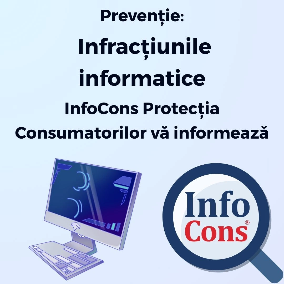 Prevenție : Infracţiunile informatice - InfoCons Protecția Consumatorilor vă informează !