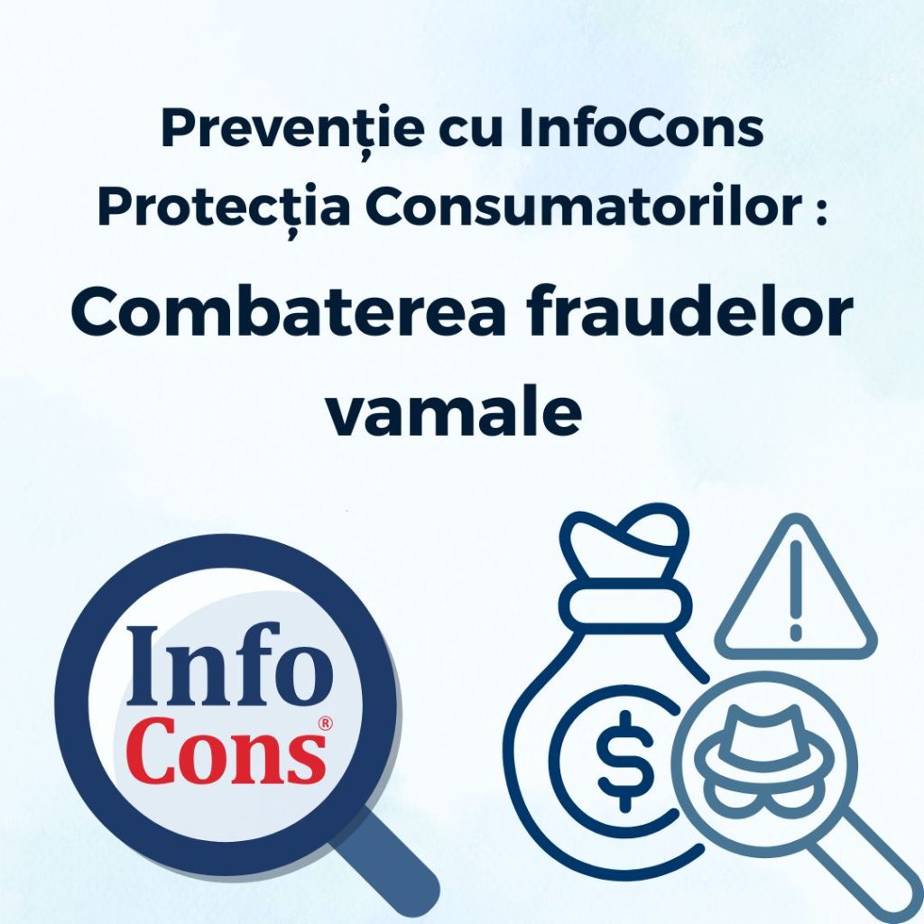 Prevenție cu InfoCons Protecția Consumatorilor : Combaterea fraudelor vamale