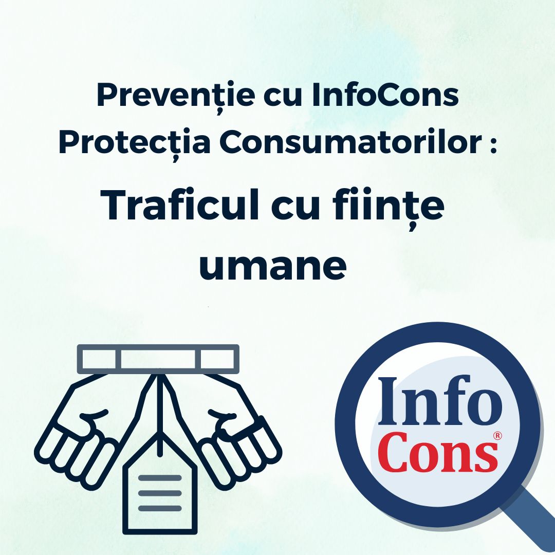 Prevenție cu InfoCons Protecția Consumatorilor : Traficul cu fiinţe umane
