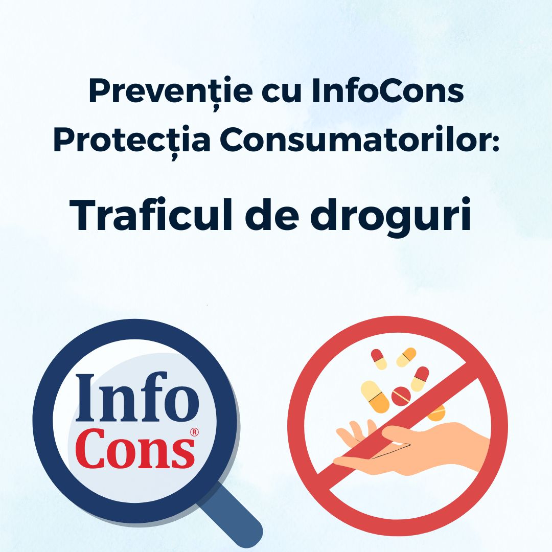Prevenție cu InfoCons Protecția Consumatorilor : Traficul de droguri - STOP Adicției !