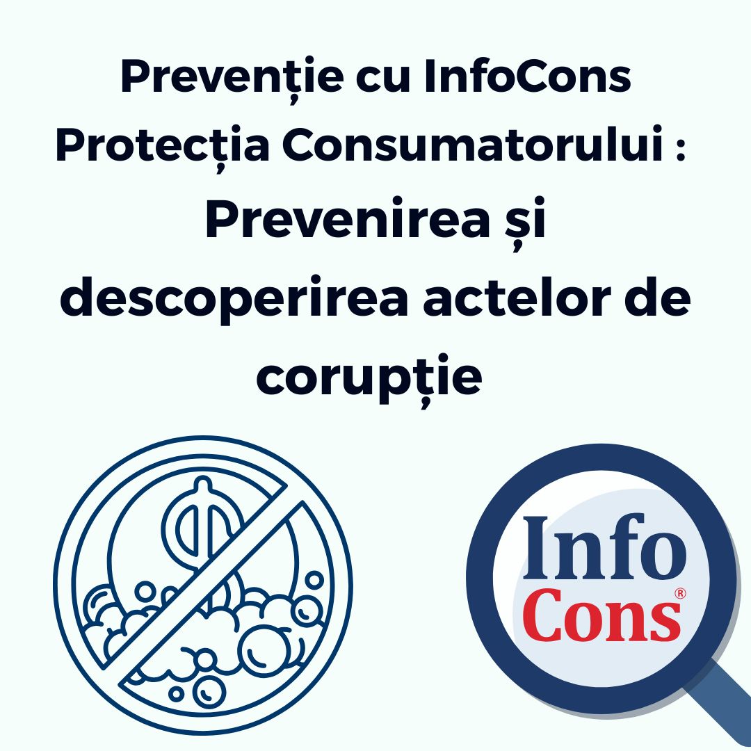 Prevenție cu InfoCons Protecția Consumatorului : Prevenirea şi descoperirea actelor de corupţie