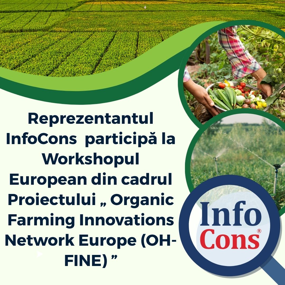 Reprezentantul InfoCons Protecția Consumatorilor participă la Workshopul European din cadrul Proiectului &bdquo; Organic Farming Innovations Network Europe (OH-FINE) &rdquo;