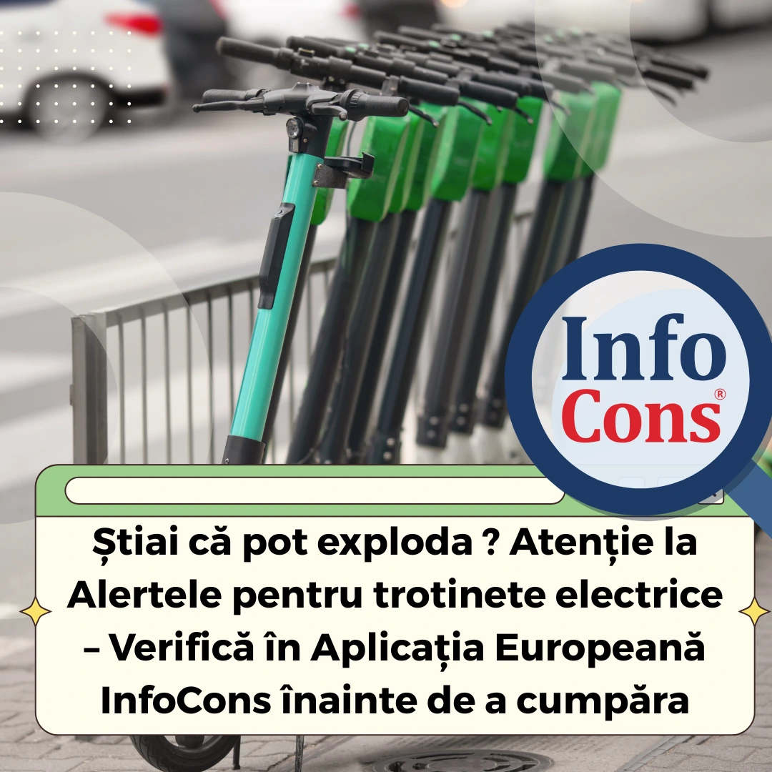 Știai că pot exploda ? Atenție la Alertele pentru trotinete electrice – Verifică în Aplicația Europeană InfoCons înainte de a cumpăra