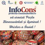 InfoCons Protecția Consumatorilor vă urează un Paște Binecuvântat și Luminat !