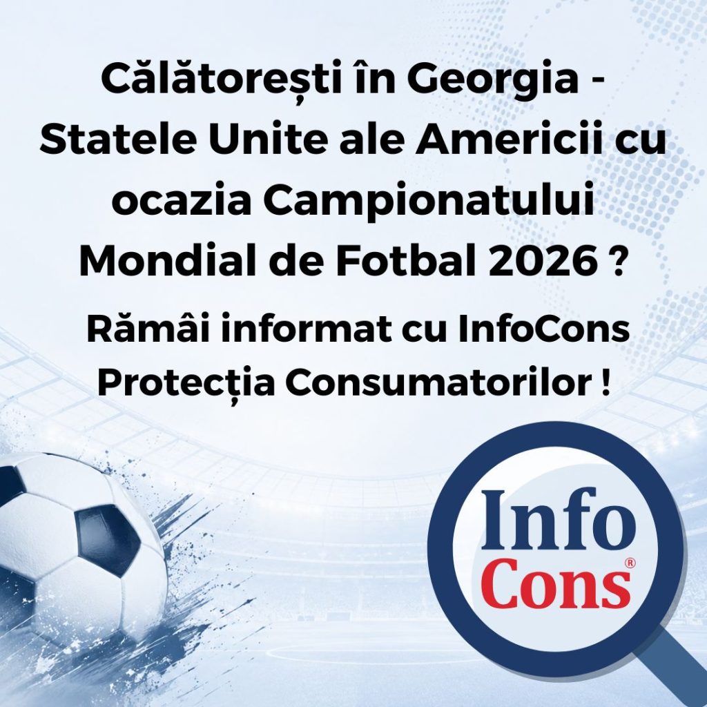Călătorești în Georgia - Statele Unite ale Americii cu ocazia Campionatului Mondial de Fotbal 2026 ? Rămâi informat cu InfoCons Protecția Consumatorilor !