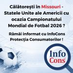 Călătorești în Statul Missouri - Statele Unite ale Americii cu ocazia Campionatului Mondial de Fotbal 2026 ? Rămâi informat cu InfoCons Protecția Consumatorilor !