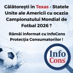 Călătorești în Statul Texas - Statele Unite ale Americii cu ocazia Campionatului Mondial de Fotbal 2026 ? Rămâi informat cu InfoCons Protecția Consumatorilor !