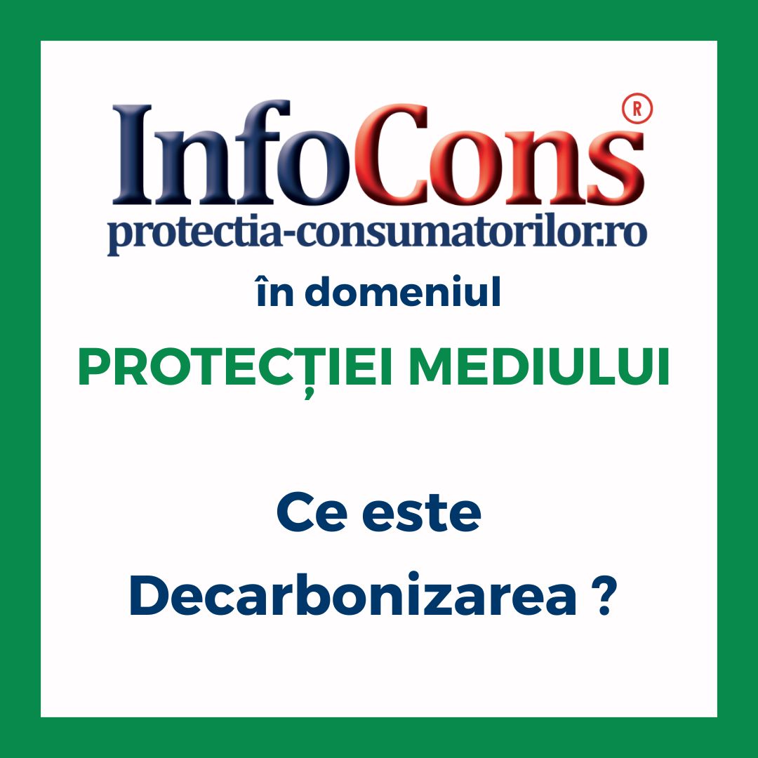 Ce este Decarbonizarea ? InfoCons Protecția Consumatorilor în domeniul Protecției Mediului te informează !