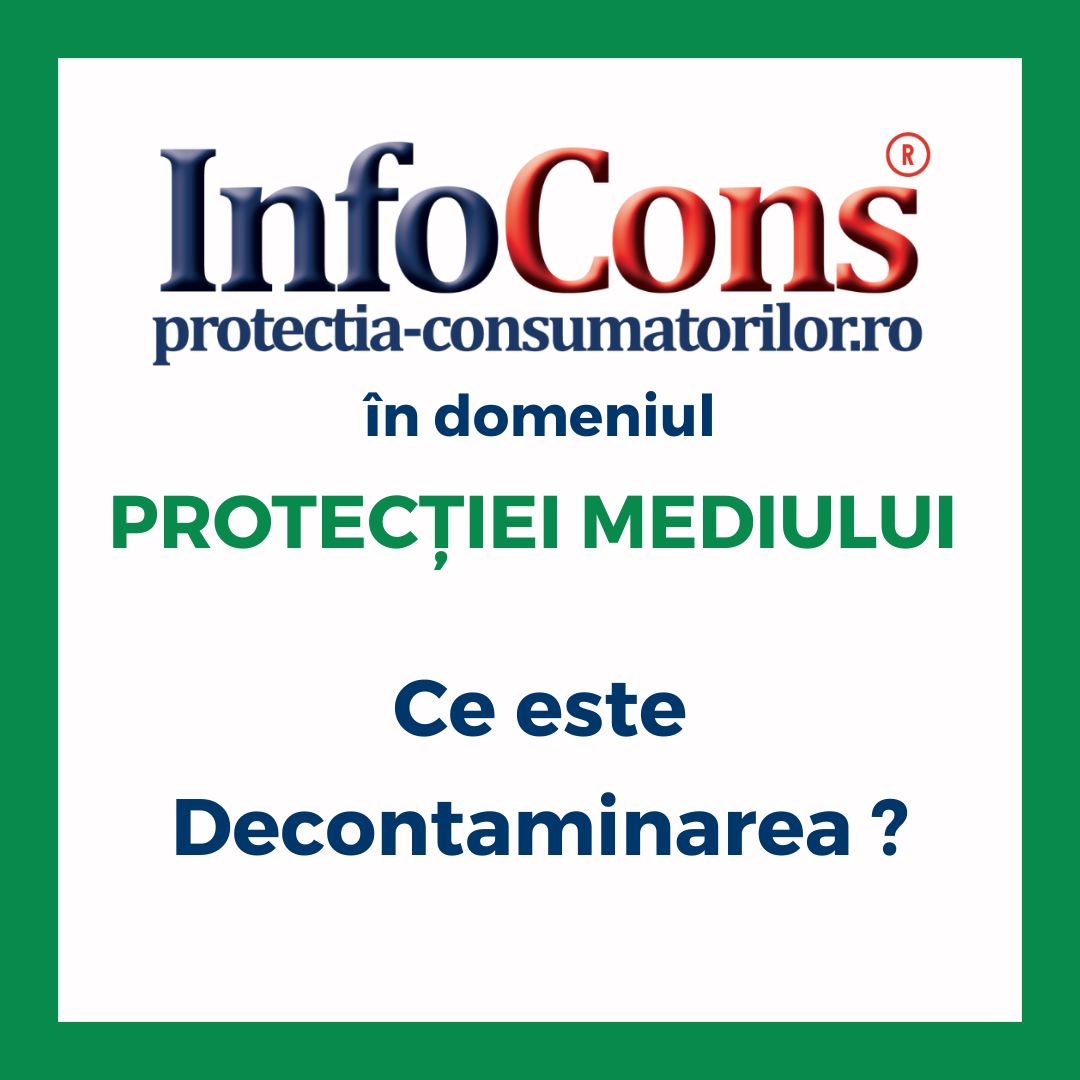 Ce este Decontaminarea ? InfoCons Protecția Consumatorilor în domeniul Protecției Mediului te informează !