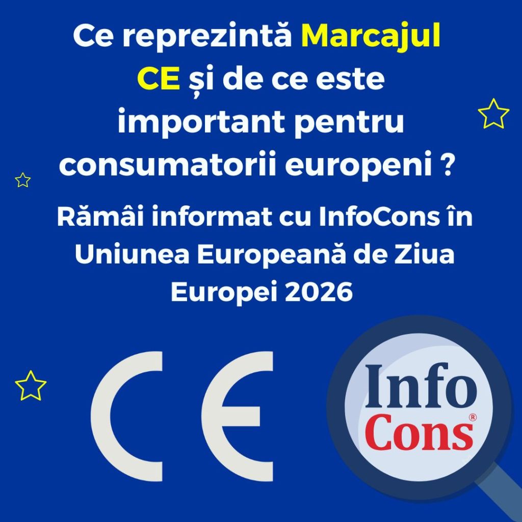 Ce reprezintă marcajul CE și de ce este important pentru consumatorii europeni ? Rămâi informat cu InfoCons Protecția Consumatorilor în Uniunea Europeană / UE de Ziua Europei 2026 