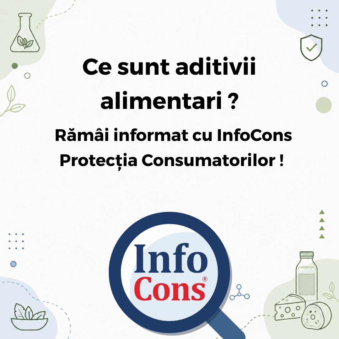 Ce sunt aditivii alimentari / food additives ? Rămâi informat cu InfoCons Protecția Consumatorilor !