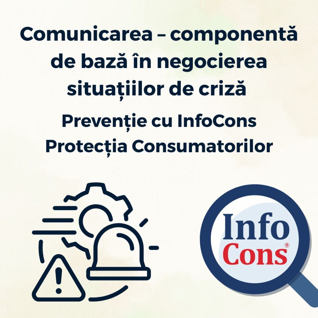 Comunicarea &ndash; componentă de bază &icirc;n negocierea situațiilor de criză - Prevenție cu InfoCons Protecția Consumatorilor