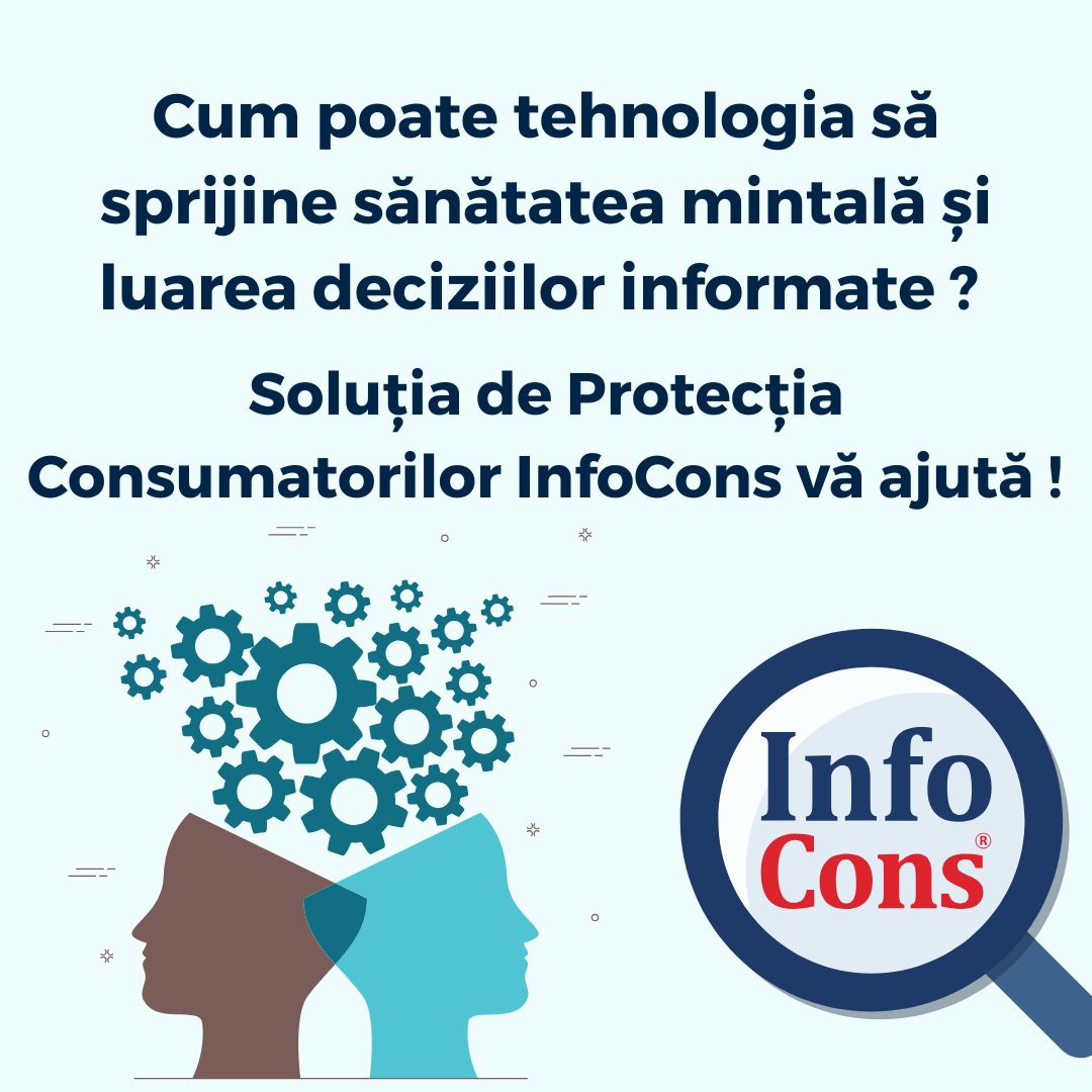 Cum poate tehnologia să sprijine sănătatea mintală și luarea deciziilor informate ? Soluția de Protecția Consumatorilor InfoCons vă ajută !