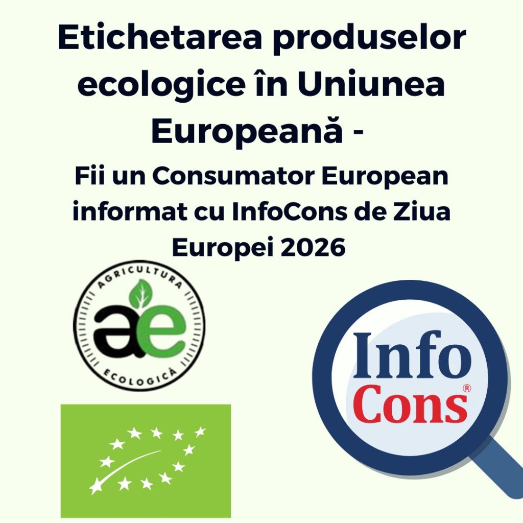 Etichetarea produselor ecologice în Uniunea Europeană - Fii un Consumator European informat cu InfoCons Protecția Consumatorilor de Ziua Europei 2026 