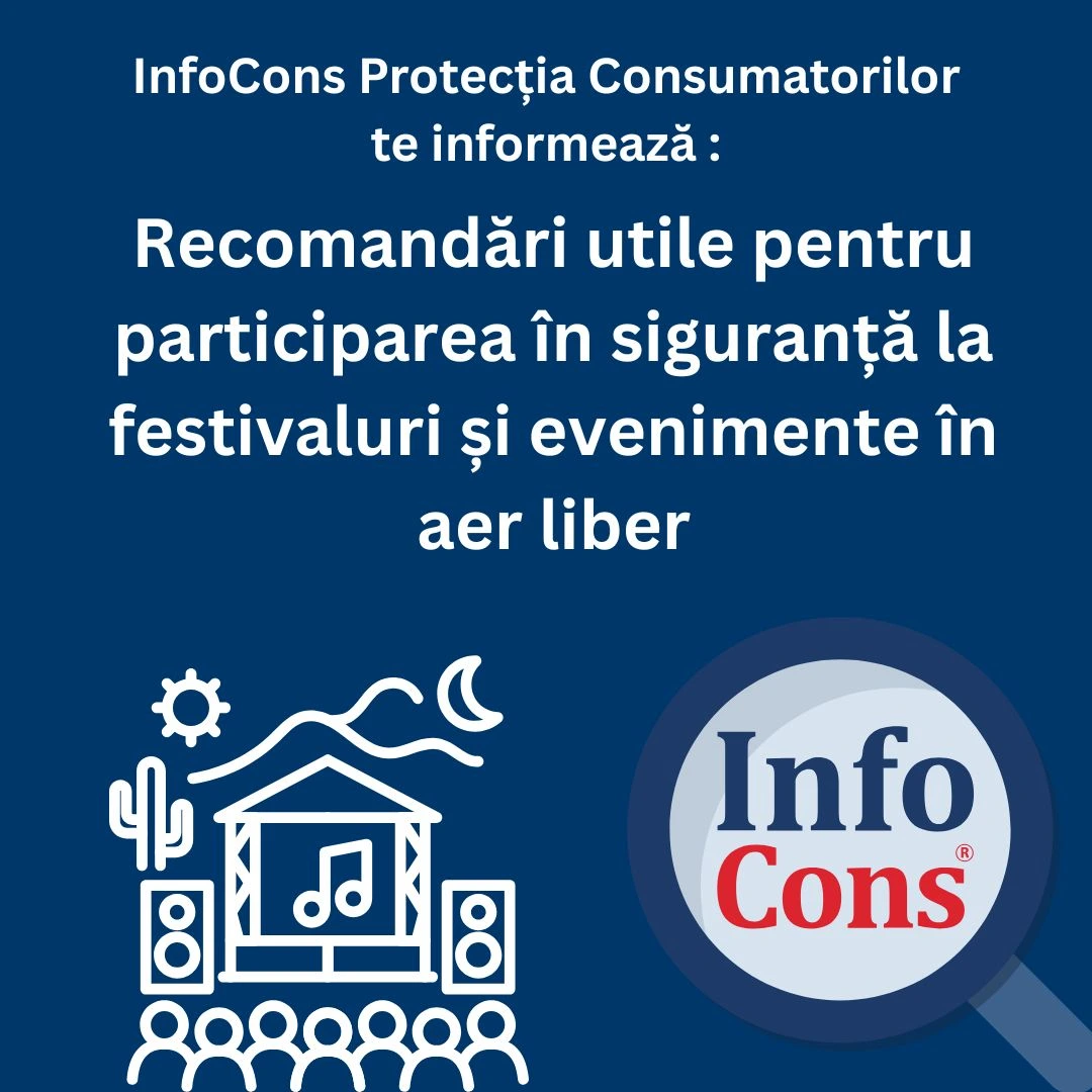 Recomandări utile pentru participarea în siguranță la festivaluri și evenimente în aer liber InfoCons Protecția Consumatorilor te informează :