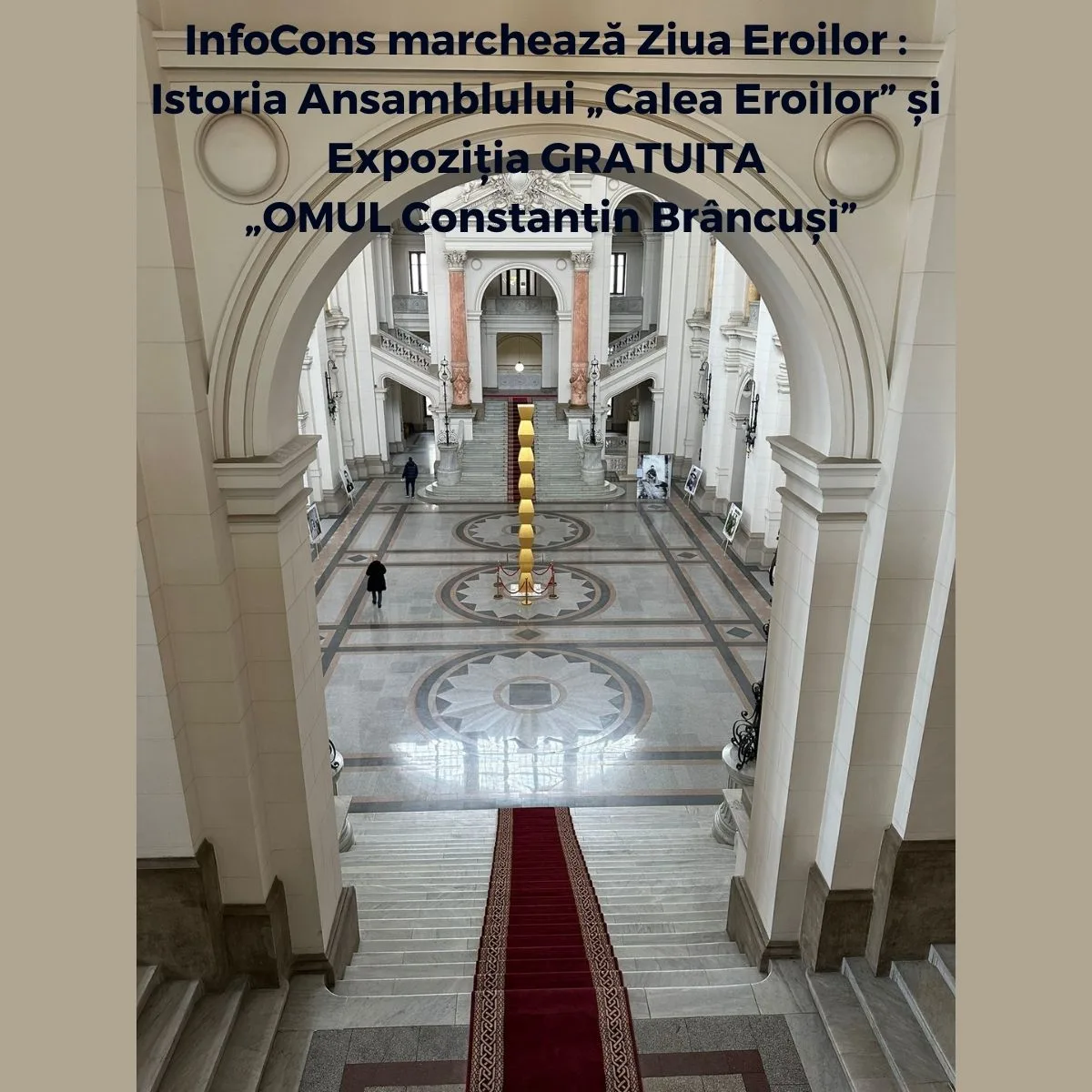 InfoCons marchează Ziua Eroilor : Istoria Ansamblului &bdquo;Calea Eroilor&rdquo; și Expoziția GRATUITA &bdquo;OMUL Constantin Br&acirc;ncuși&rdquo;