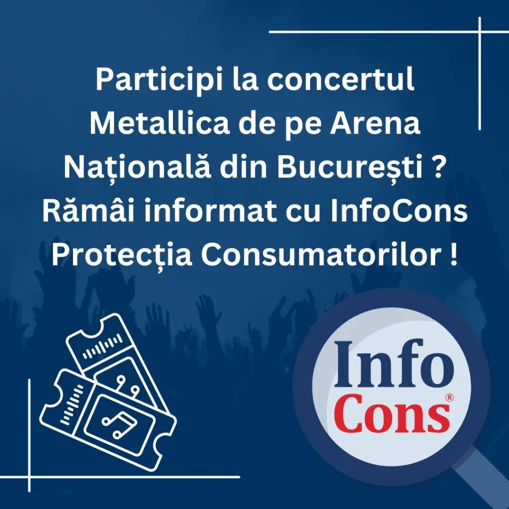 Participi la concertul Metallica de pe Arena Națională din București ? Rămâi informat cu InfoCons Protecția Consumatorilor !