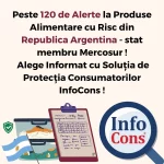 Peste 120 de Alerte la Produse Alimentare cu Risc din Republica Argentina - stat membru Mercosur ! Alege Informat cu Soluția de Protecția Consumatorilor InfoCons !