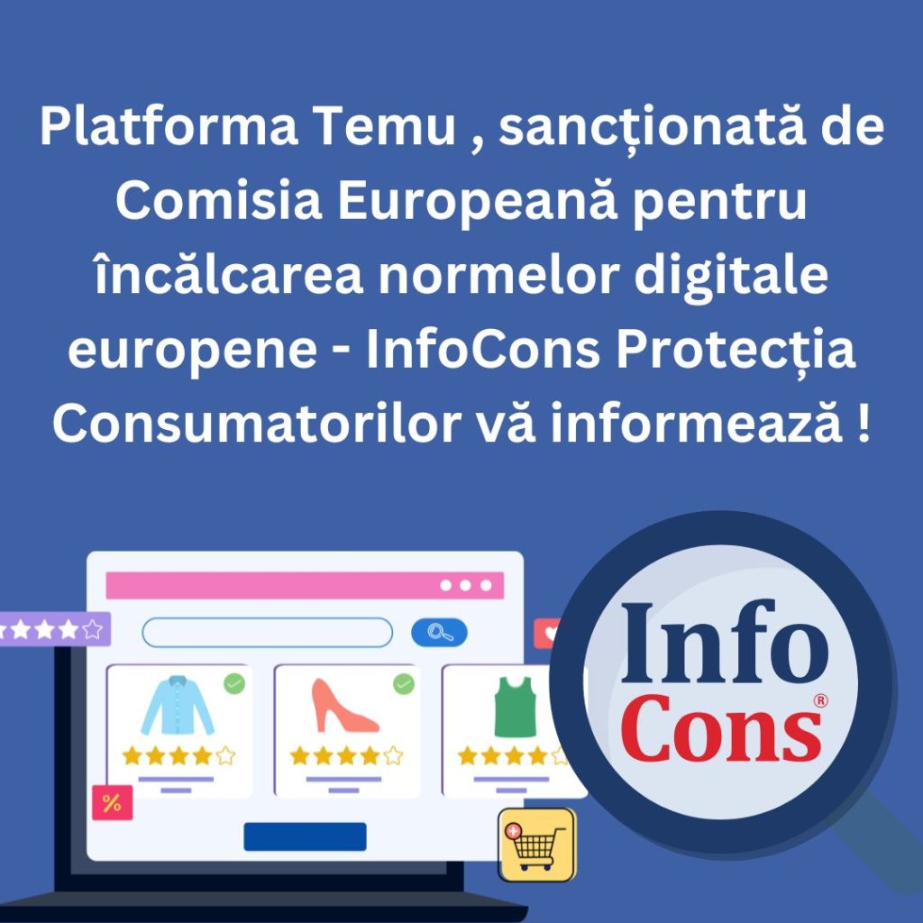 Platforma Temu , sancționată de Comisia Europeană pentru încălcarea normelor digitale europene - InfoCons Protecția Consumatorilor vă informează !