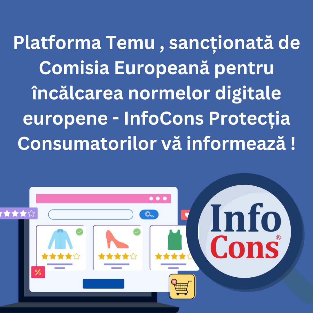 Platforma Temu , sancționată de Comisia Europeană pentru încălcarea normelor digitale europene - InfoCons Protecția Consumatorilor vă informează !
