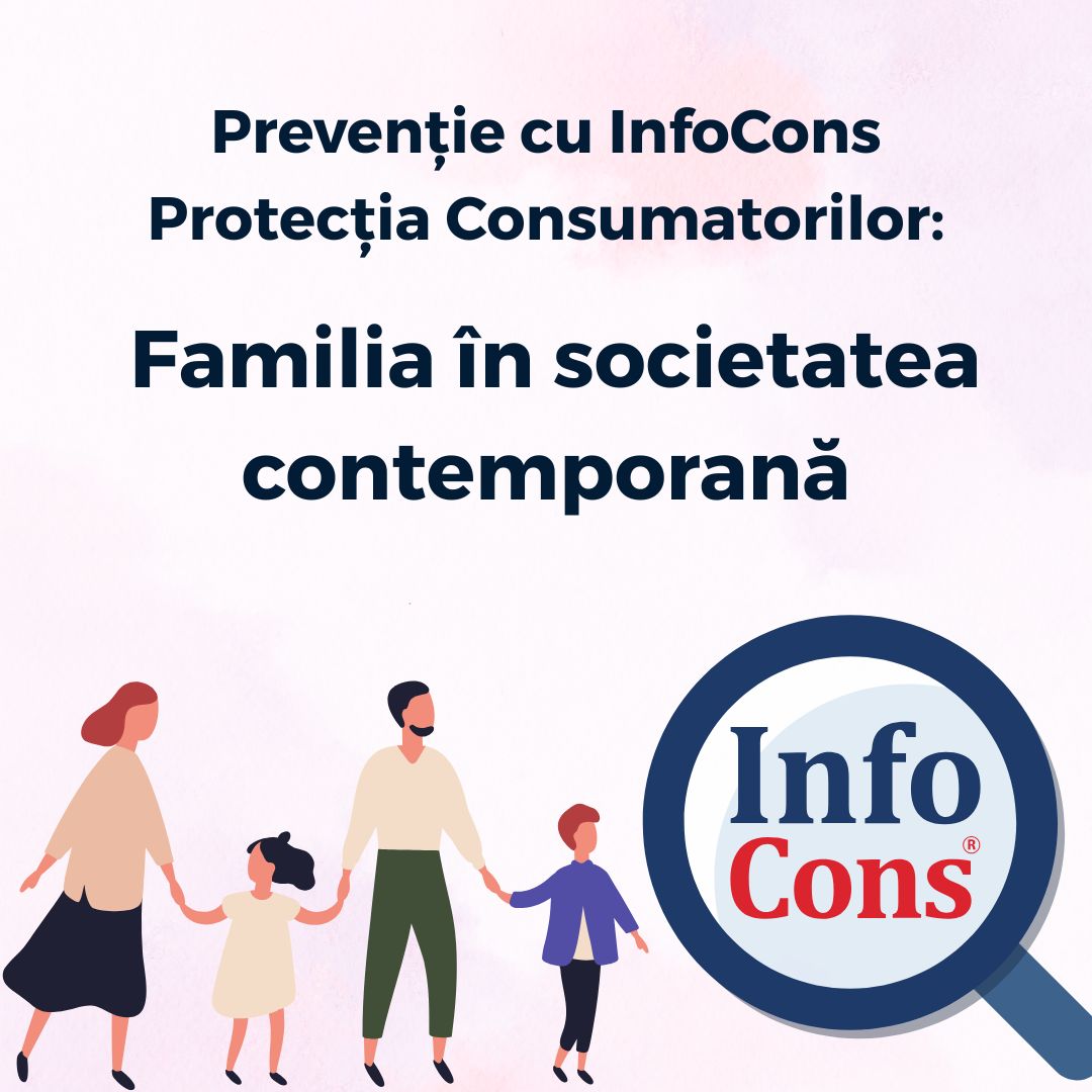Prevenție cu InfoCons Protecția Consumatorilor : Familia în societatea contemporană