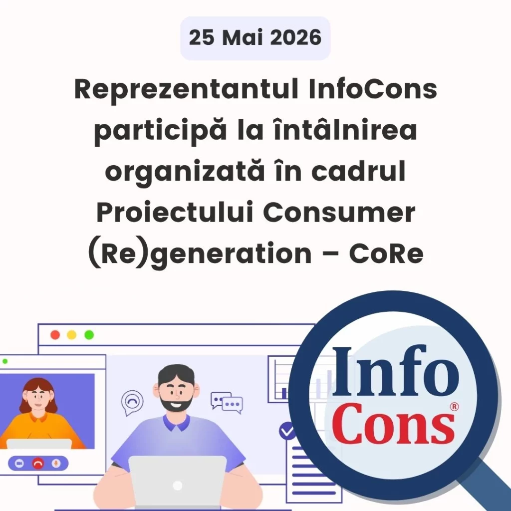 Reprezentantul InfoCons Protecția Consumatorului participă la &icirc;nt&acirc;lnirea organizată &icirc;n cadrul Proiectului Consumer (Re)generation &ndash; CoRe
