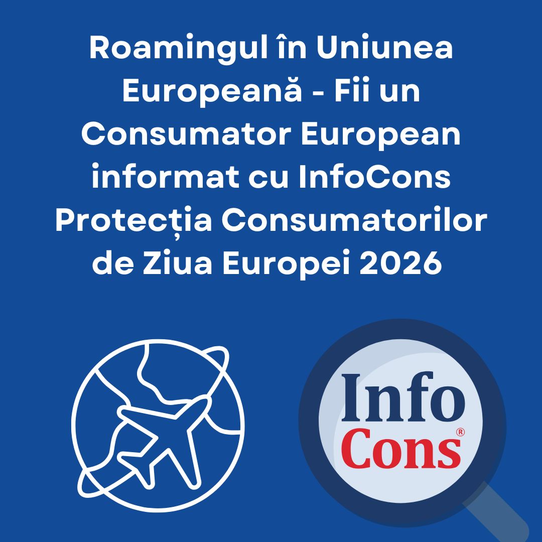 Roamingul în Uniunea Europeană - Fii un Consumator European informat cu InfoCons Protecția Consumatorilor de Ziua Europei 2026 