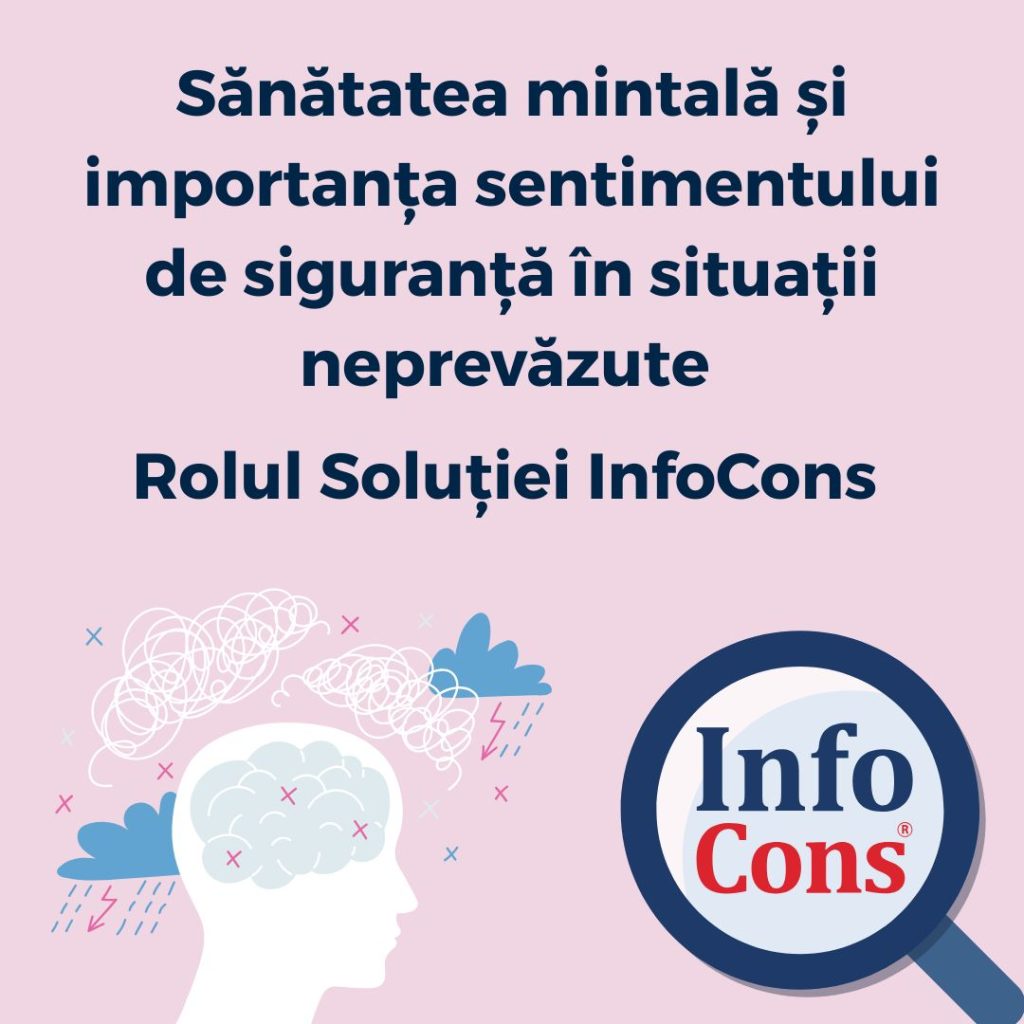 Sănătatea mintală și importanța sentimentului de siguranță &icirc;n situații neprevăzute &ndash; rolul Soluției InfoCons