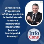 Sorin Mierlea , Președintele InfoCons Protecția Consumatorilor , participă la festivitatea de lansare a monografiei Inspectoratul Şcolar al Municipiului București